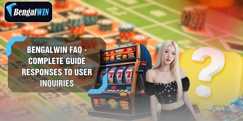 Bengalwin FAQ