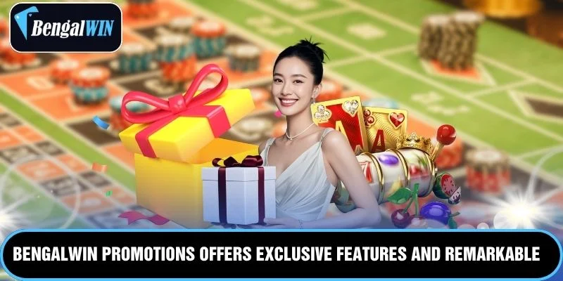 Bengalwin promotions offers exclusive features and remarkable benefits