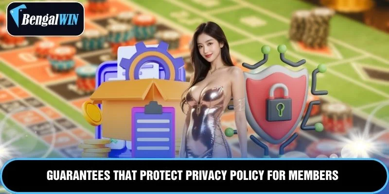 Guarantees that protect Privacy Policy for members