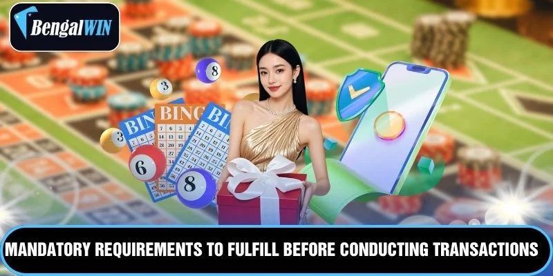 Mandatory requirements to fulfill before conducting transactions on Bengalwin