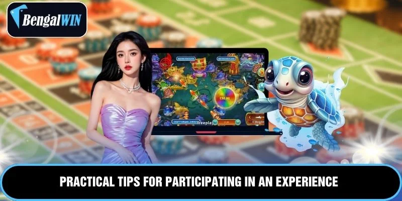 Practical tips for participating in an experience