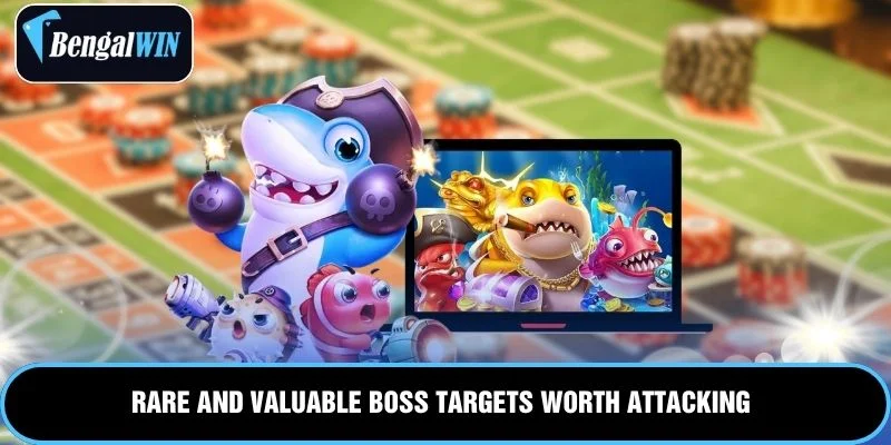 Rare and valuable boss targets worth attacking