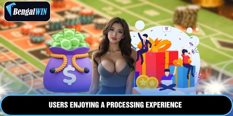 Users enjoying a processing experience