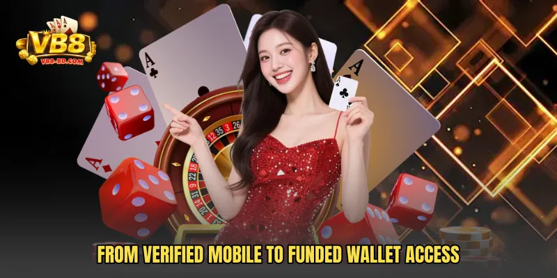 From verified mobile to funded wallet access