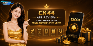 CK44 App Review – Top Features Every Bangladesh Player Needs