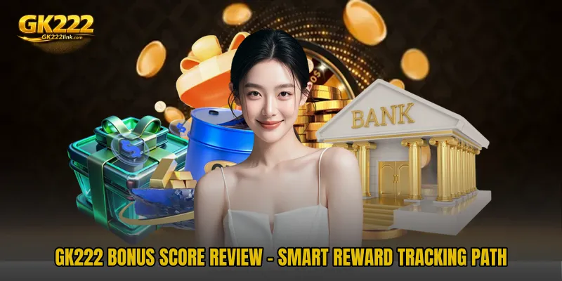 GK222 Bonus Score Review - Smart Reward Tracking Path
