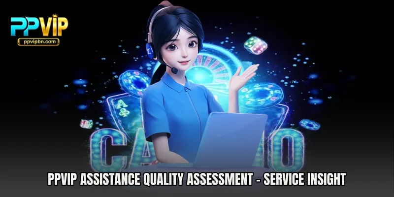 PPVIP Assistance Quality Assessment - Service Insight