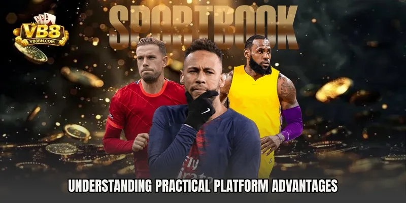 Understanding practical platform advantages